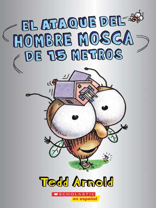 Title details for El ataque del Hombre Mosca de 15 metros by Tedd Arnold - Available